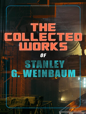 cover image of The Collected Works of Stanley G. Weinbaum